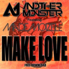 Another Monster - Make Love Feat. Mademoizell (Original Mix) FREE DOWNLOAD