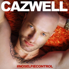 Cazwell - No Selfie Control