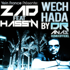 ZAD Ft. Hass'n - Wech Hada (Dr Anas Club Mix)