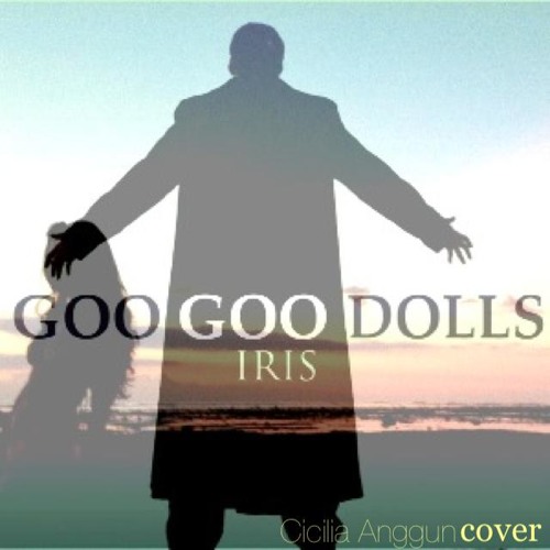 Stream IRIS - GOO GOO DOLLS cover by CICILIA ANGGUN by Sound of Jiwa Listen...