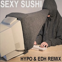 Sexy Sushi : Retour de Baton [Hypo & EDH Remix] - 2013