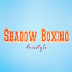 Shadow Boxing [Freestyle]