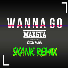 Maxsta ft Little Nikki - Wanna Go (Show N Prove Skank Remix)