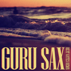 Guru Sax - People Can't Stop Chillin' (Beat Gates Remix) [Free Download]