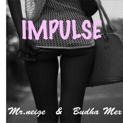 Impulse - Mr.Neige Ft Budha Mex (Original Mix)