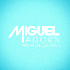 Miguel - Adorn (Ambassadeurs Remix) [Free D/L]