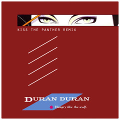 Duran Duran - Hungry Like The Wolf (Kiss The Panther Remix)