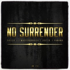 No Surrender (WhoIsParadise / Panama / Joey B / Sullee J. / Anno Domini Beats)