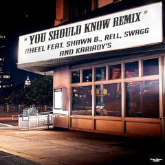 You Should Know Remix Feat. Shawn B.,Rell,Swagg and Kariadys
