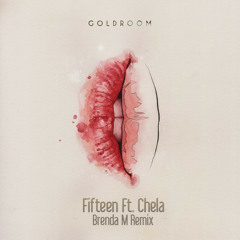 Goldroom - Fifteen Ft. Chela (Brenda M Remix) *Free*