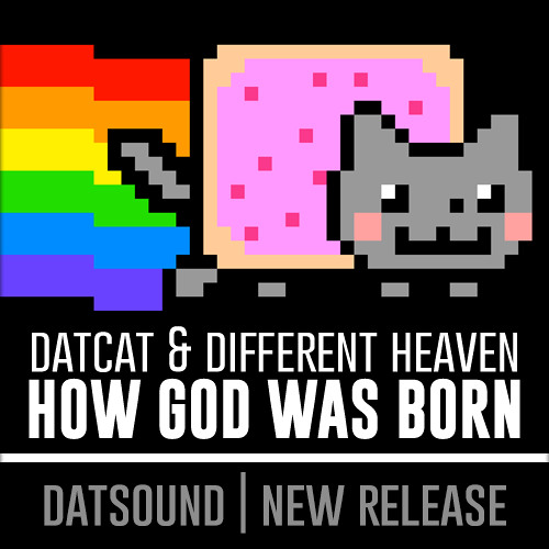 DATCAT & Different Heaven - How God Was Born