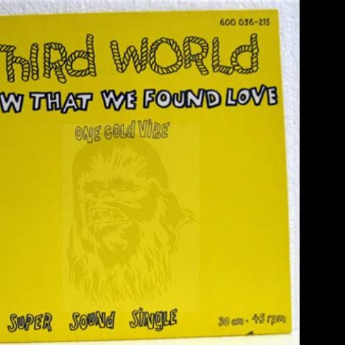 Now that we found Love -  Third World  - Chewy Rub's Dub