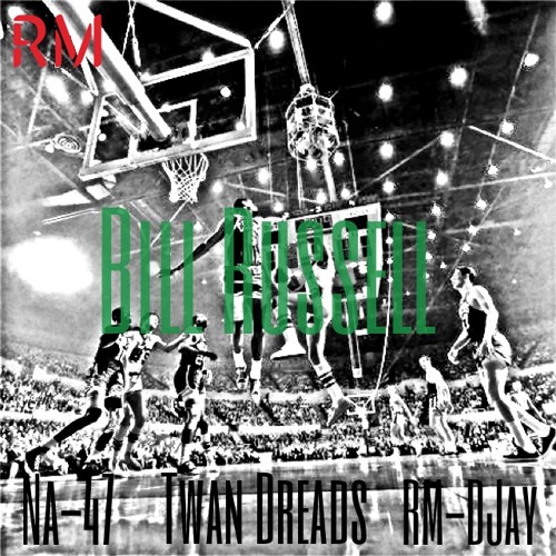 Twan Dreads feat. NA-47 and RM Djay "Bill Russell"