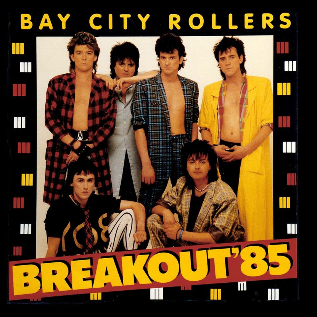 Stream BAY CITY ROLLERS - BREAKOUT 85 - Full Release (plus bonus