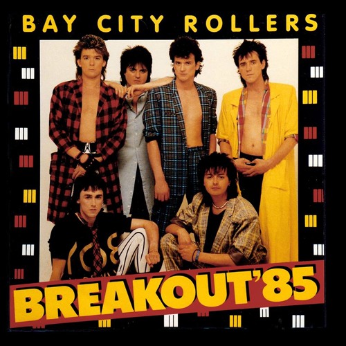 Stream BAY CITY ROLLERS - BREAKOUT 85 - Full Release (plus bonus