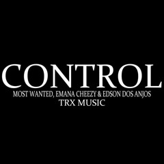 Kelson Most Wanted, Emana Cheezy & Edson dos Anjos  Control (TRX Music)
