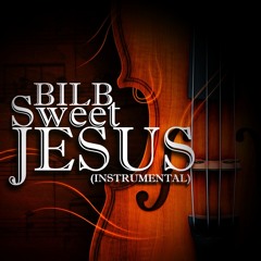 BILB - Sweet Jesus (INSTRUMENTAL) [FREE DOWNLOAD]