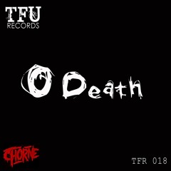 CHORNE - O Death [OUT NOW] TFU Records #5 in the minimal charts!