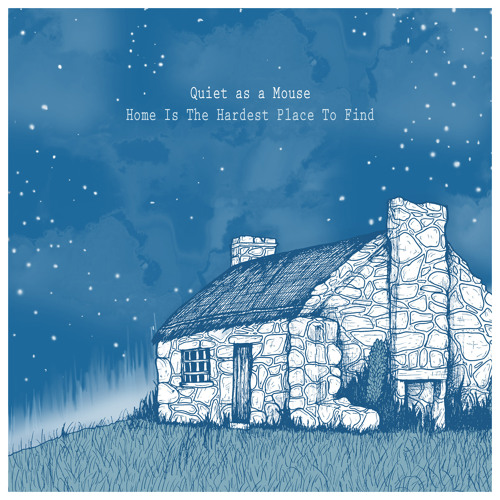 QUIET AS A MOUSE - Home Is The Hardest Place To Find
