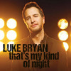 Luke Bryan - Thats My Kind of Night