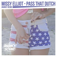 Missy Elliot - Pass That Dutch (Anancy Remix)