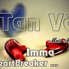 Tan Vỡ ( Imma Heartbreaker ) - Mai Miss