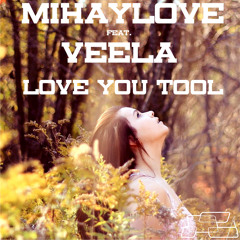 MihayLove feat. Veela - Love you tool (Brucho remix) *[FREE DOWNLOAD]*