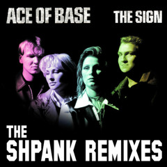 Ace of Base "The Sign 2013" (Shpank's Big Room Radio Stomper)