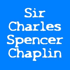 Sir Charles Spencer Chaplin was right!
