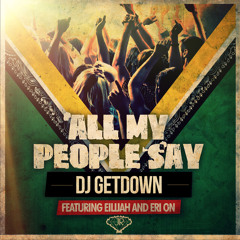 Dj Getdown Feat. Eri On, Eilijah - All My People Say