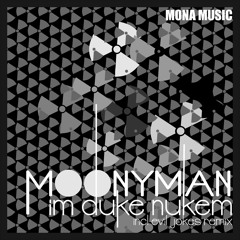 MoonyMan - Im Duke Nukem (Evil Jokes Remix) [Mona Music] OUT NOW!