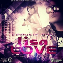 FRANKIE BOY TEMA "LISA LOVE RELOADED" PROD. BY DJ DICKY Y DJ KELVIN