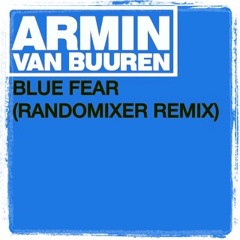 Armin Van Buuren - Blue Fear (Randomixer Remix)