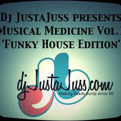 DJ JustaJuss Presents Musical Medicine Vol.1 (Funky House Edition) www.djjustajuss.com