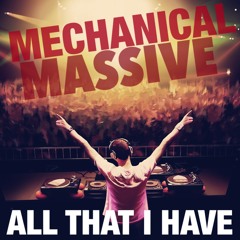 Mechanical Massive - All that i have