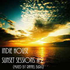 Indie House Sunset Sessions #2 (mixed by Rafael Burg)