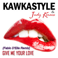 Kawkastyle ft. Judy Karacs - Give Me Your Love (Fabio D'Elia Remix)