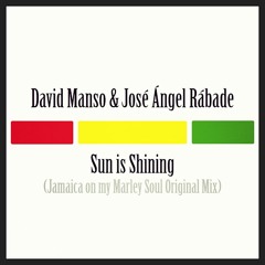 David Manso & José Ángel Rábade - Sun is Shining (Jamaica on my Marley Soul Original Mix) SNIPPET