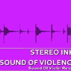 Stereo Inc. Feat Agelakis G. - Sound Of Violence (Sound Of Violin 2013 Remix)