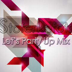 Stofer Refots - LET'S PARTY UP MIX