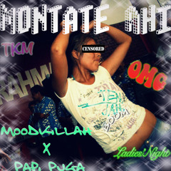 Montate Ahi (Original Mix) – Moodkillah X Papi Puga