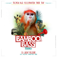 Bamboo Bass Vol. 6 (Tropical Bass Twerk Trap Moombahton)