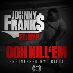 Oh Kill'em - Johnny Frank$ Ft HYP [Follow us] #ILLY