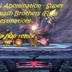 Super Smash Brothers (Final Destination) Hip Hop Remix
