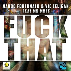 Nando Fortunato & Vic Celigan Feat Mr Muff - Fuck That ( Radio Edit )