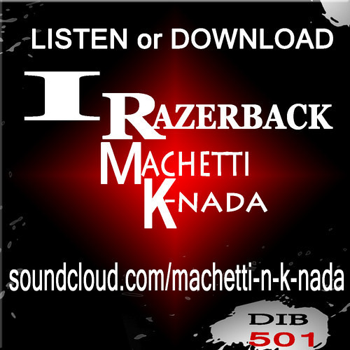 I RAZERBACK....MACHETTi and K-NADA