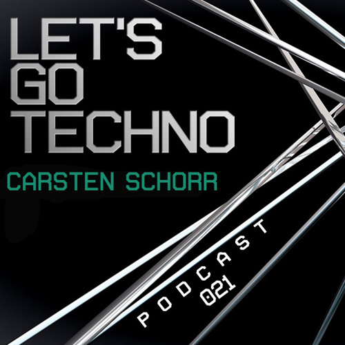 Let's Go Techno Podcast 021 with Carsten Schorr