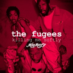 The Fugees - Killing Me Softly (Mike Metro Remix)