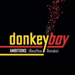 Donkeyboy - Ambitions (Bassflow remake)