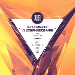 Schuhmacher vs Jospehine de Paris - Get Funked (NOW on BEATPORT)